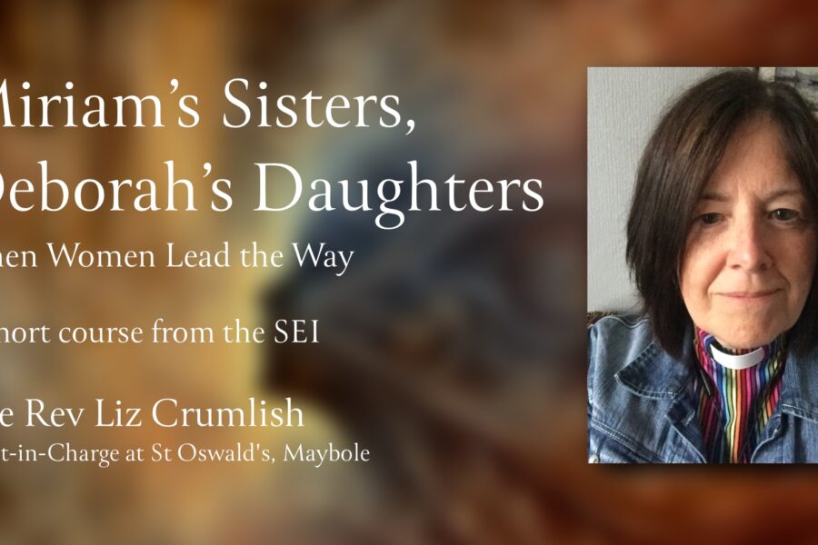 Miriam’s Sisters, Deborah’s Daughters – a short course in Lent 2025 from the SEI
